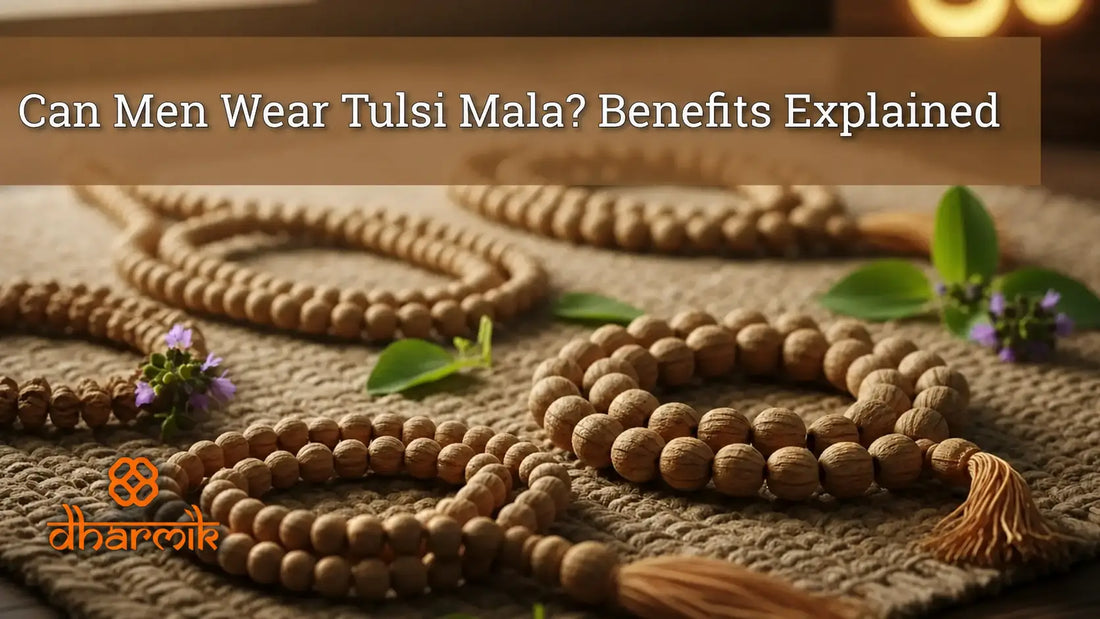 Can Men Wear Tulsi Mala? Benefits Explained for Daily Use Dharmik