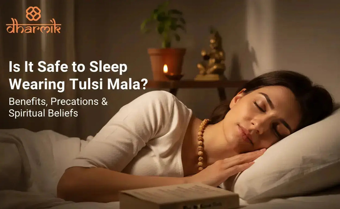 Is It Safe to Sleep Wearing Tulsi Mala? Benefits & Precautions - Dharmik