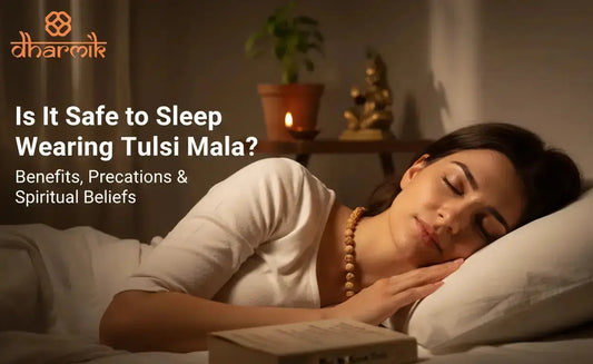 Is It Safe to Sleep Wearing Tulsi Mala? Benefits & Precautions - Dharmik